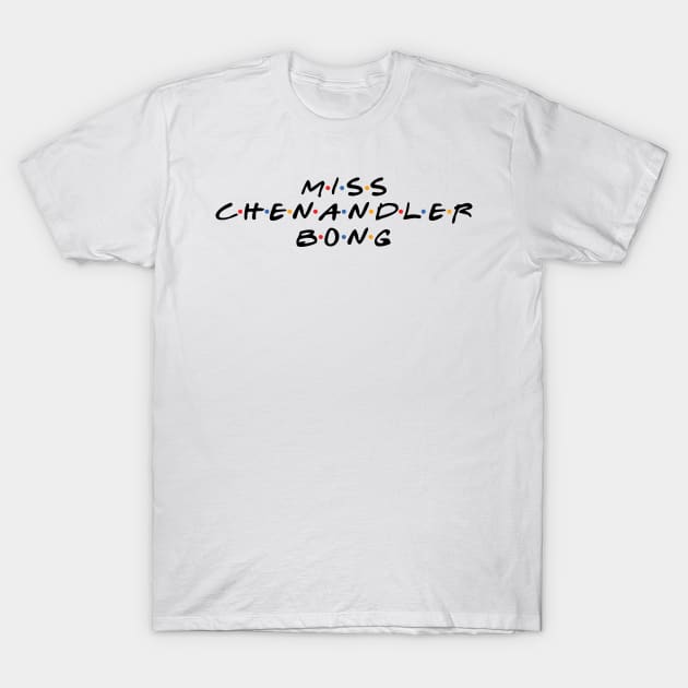 Miss Chenandler Bong T-Shirt by Tomorrowland Arcade